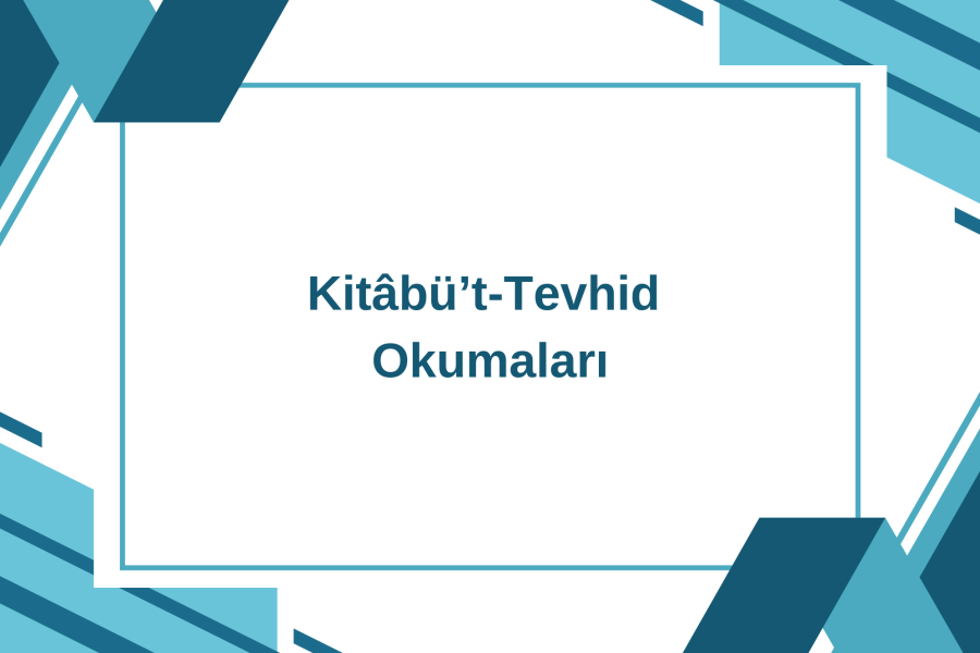 Kitabü’t-Tevhîd Okumaları