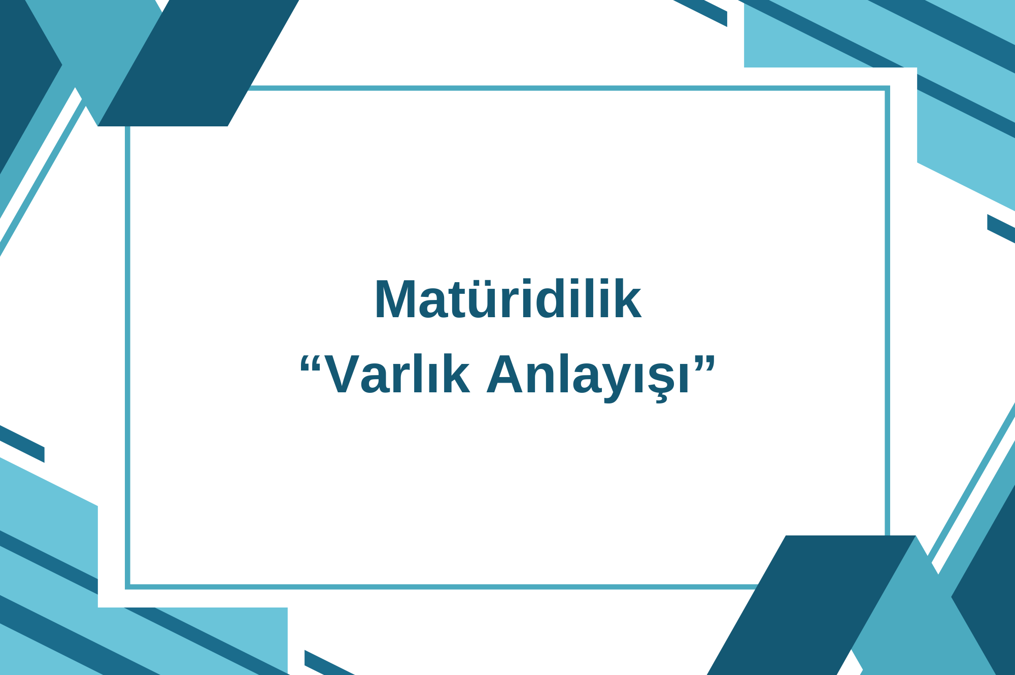 Varlık / Evren Anlayışı