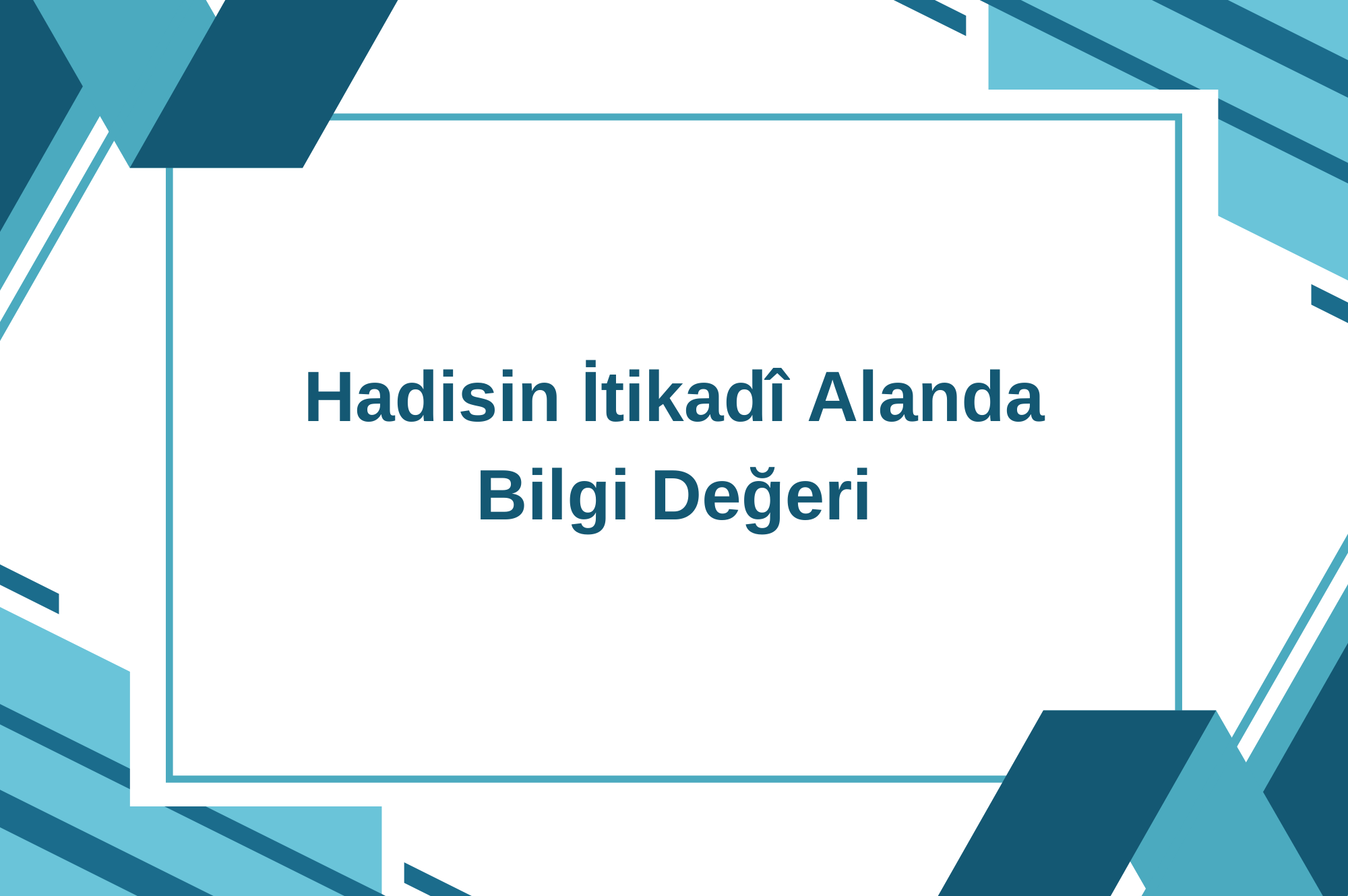 Hadisin İtikadî Alanda Bilgi Değeri