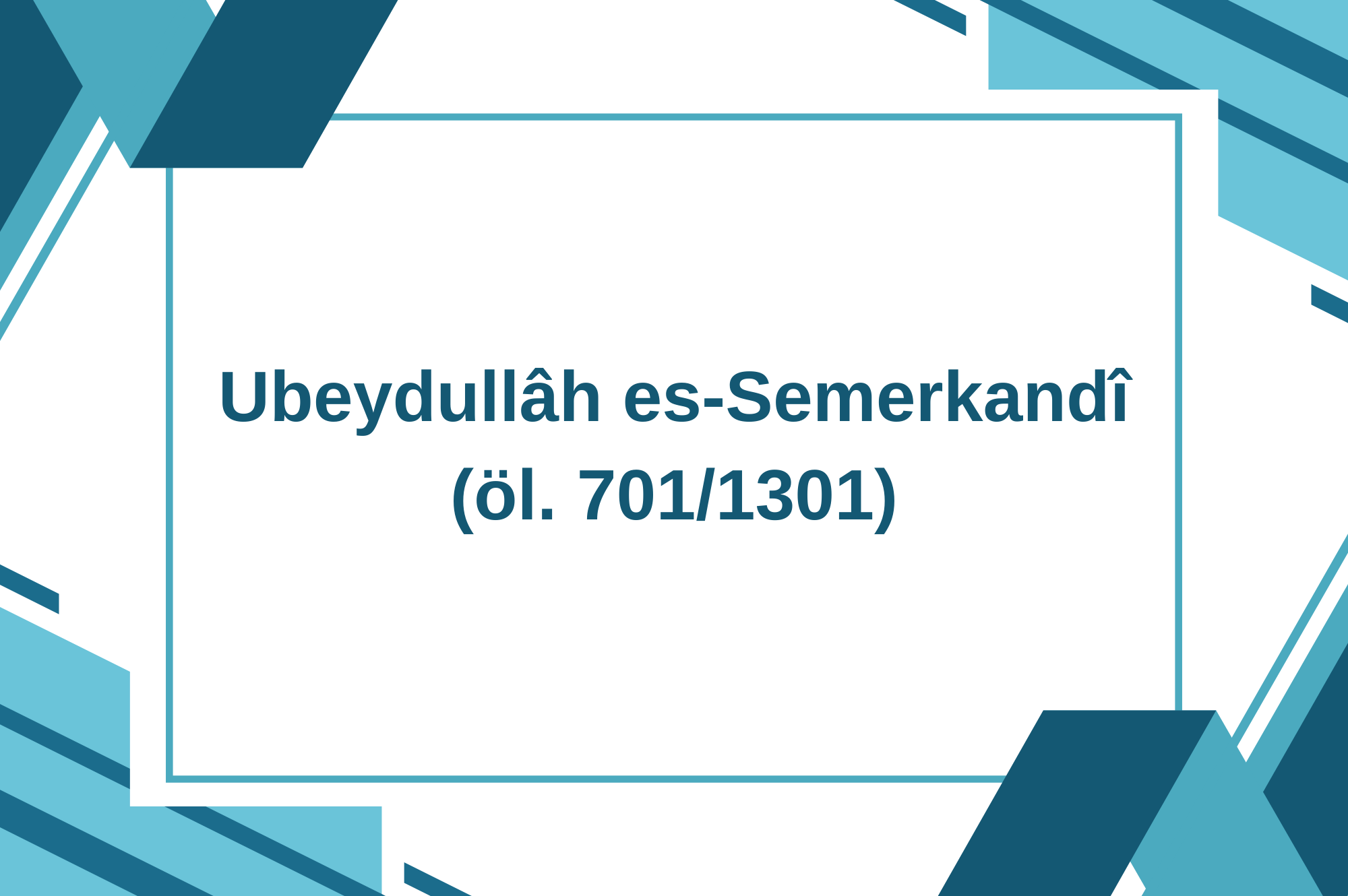 Ubeydullâh es-Semerkandî (öl. 701/1301)